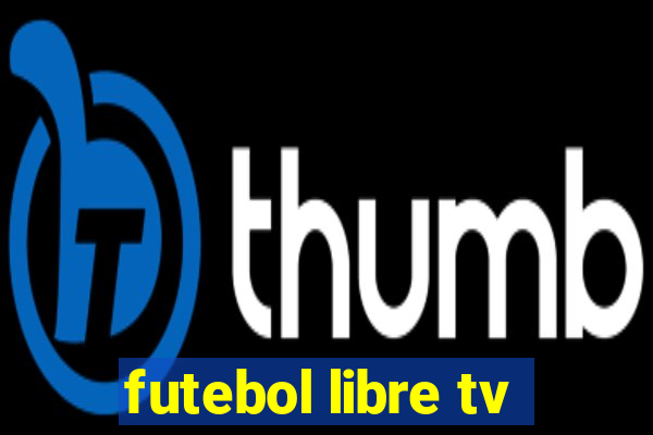 futebol libre tv